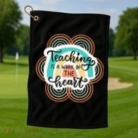 Teaching Is A Work Of The Heart Golf Towel thumb 1