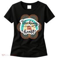 Teaching Is A Work Of The Heart Women's T-Shirt thumb 0