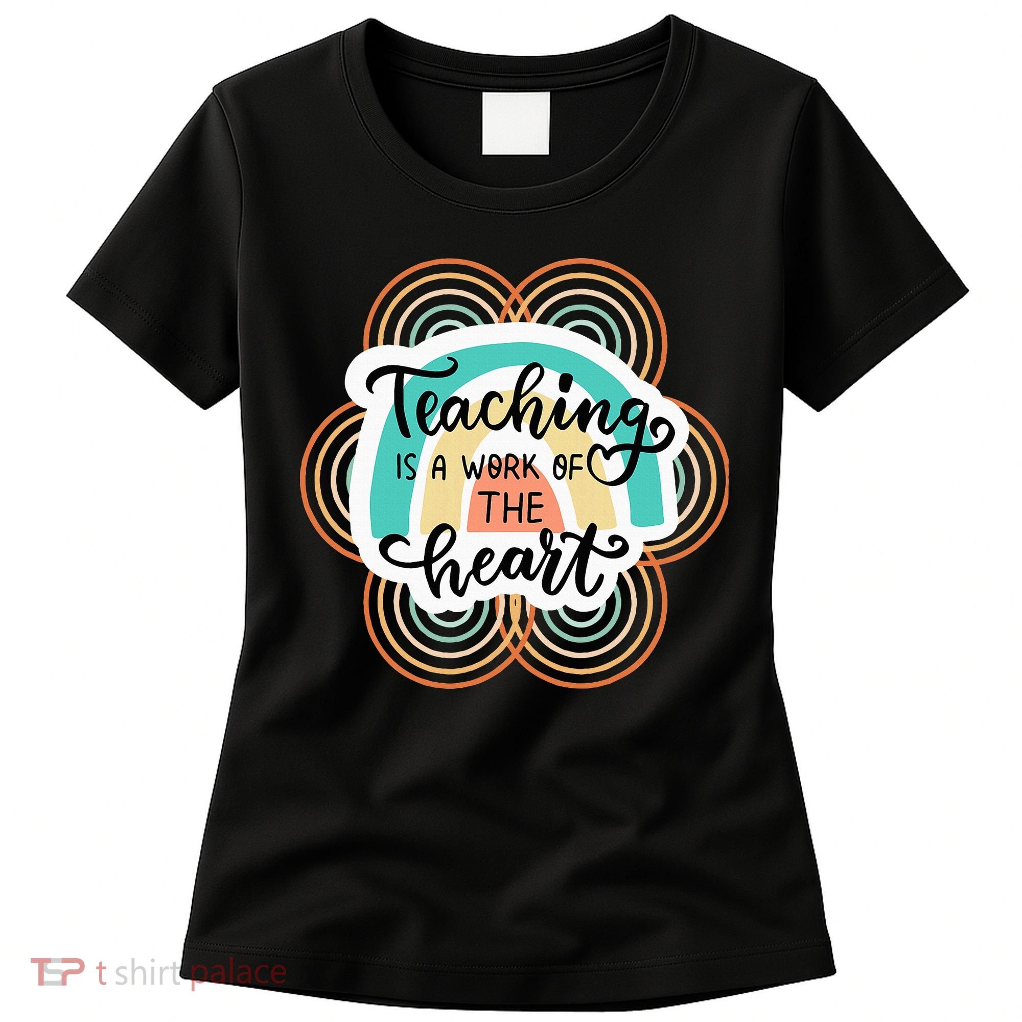 Teaching Is A Work Of The Heart Women's T-Shirt