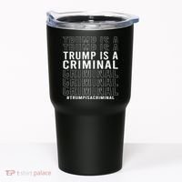 Trump Is A Criminal Trump For Prison Tumbler thumb 0
