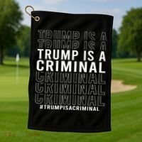 Trump Is A Criminal Trump For Prison Golf Towel thumb 1