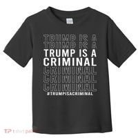 Trump Is A Criminal Trump For Prison Toddler T-Shirt thumb 0
