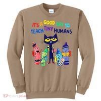 Teacher It's A Good Day To Teach Tiny Humans Sweatshirt thumb 0