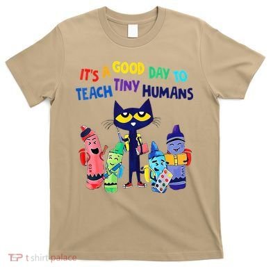 Teacher It's A Good Day To Teach Tiny Humans T-Shirt
