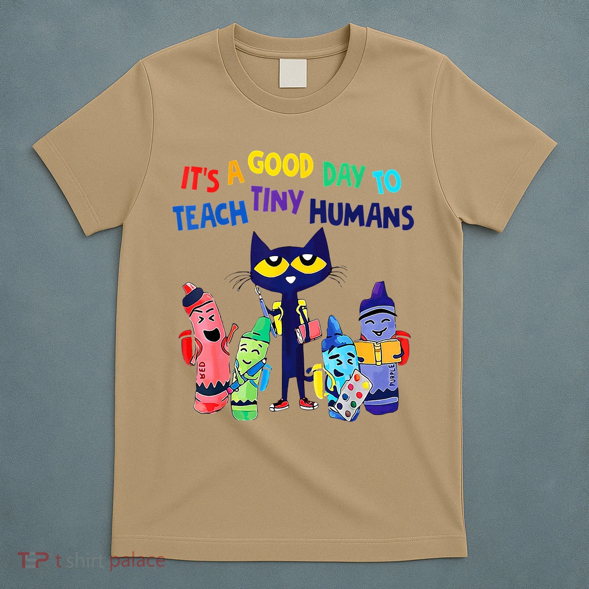 Teacher It's A Good Day To Teach Tiny Humans T-Shirt
