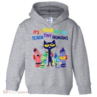 Teacher It's A Good Day To Teach Tiny Humans Toddler Hoodie