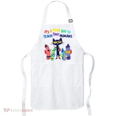 Teacher It's A Good Day To Teach Tiny Humans Apron