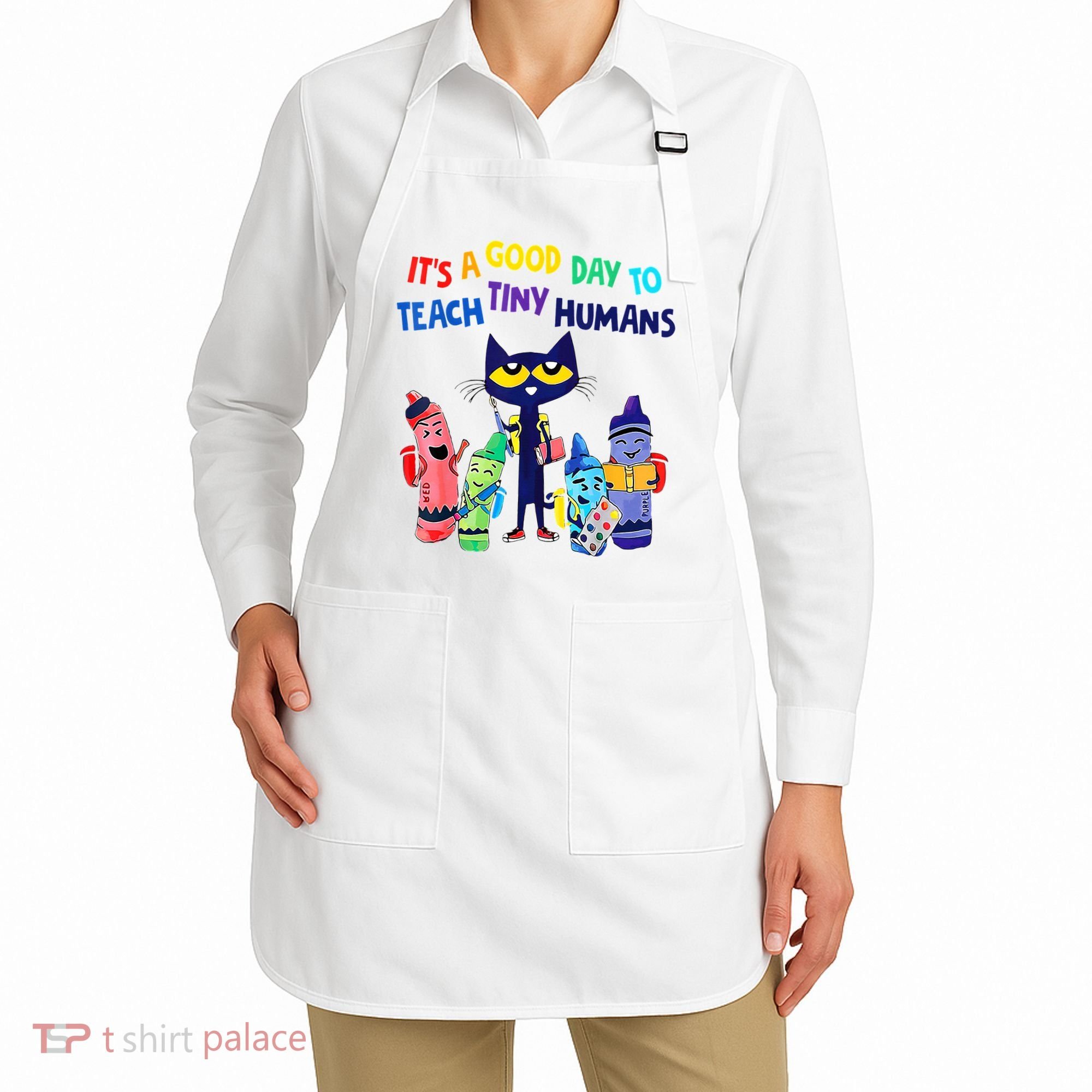 Teacher It's A Good Day To Teach Tiny Humans Apron