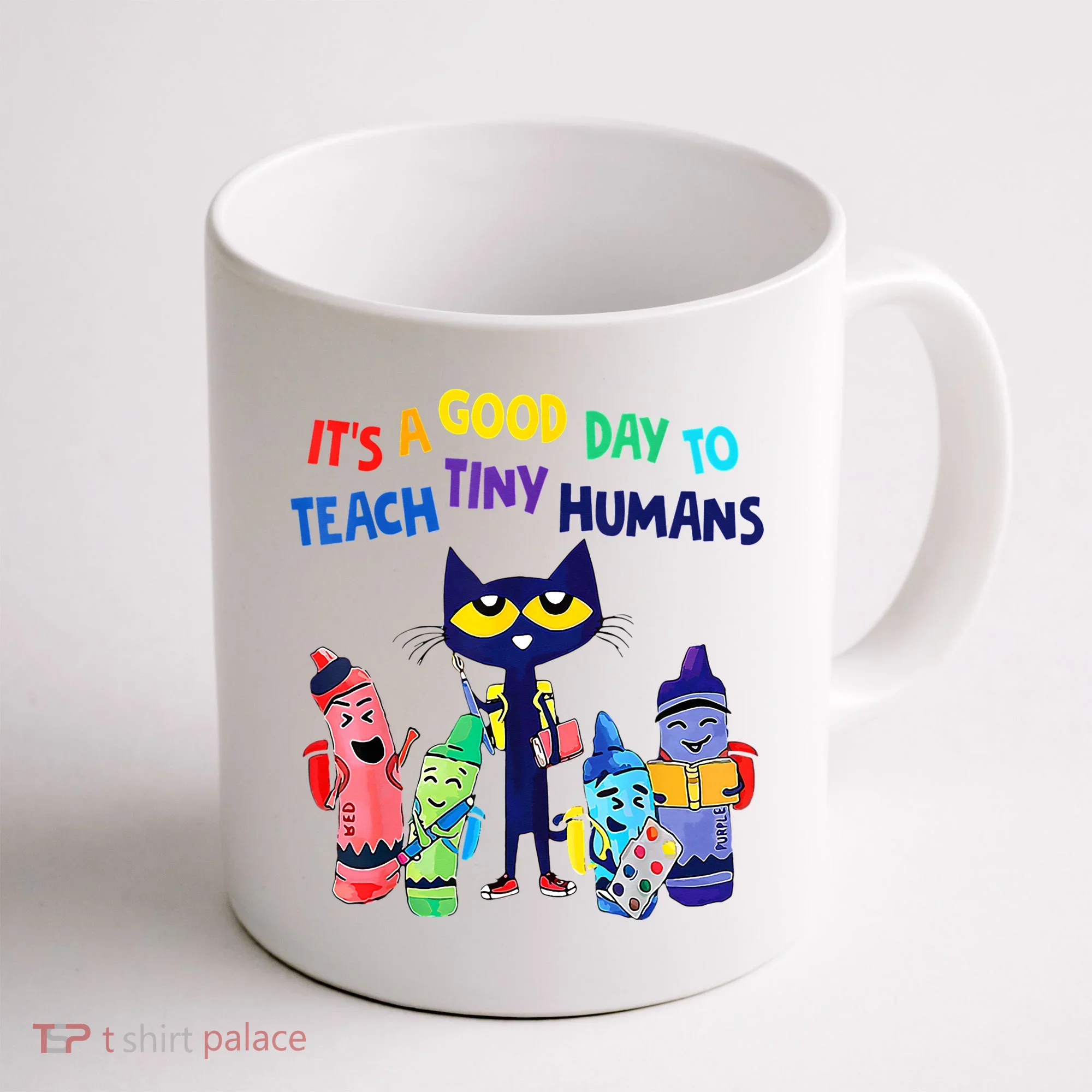 Teacher It's A Good Day To Teach Tiny Humans Coffee Mug