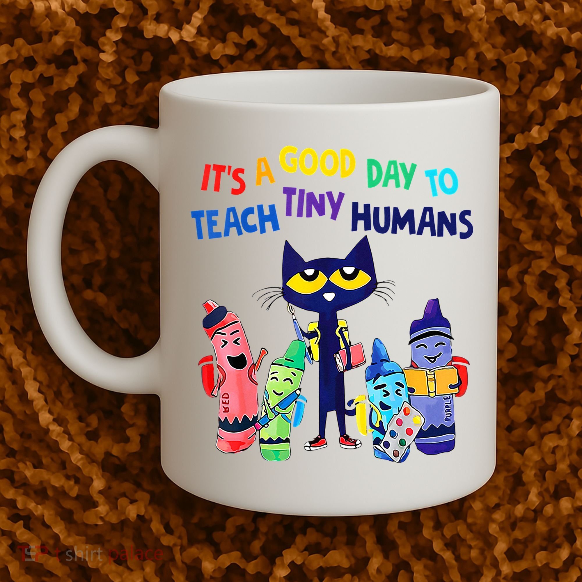 Teacher It's A Good Day To Teach Tiny Humans Coffee Mug