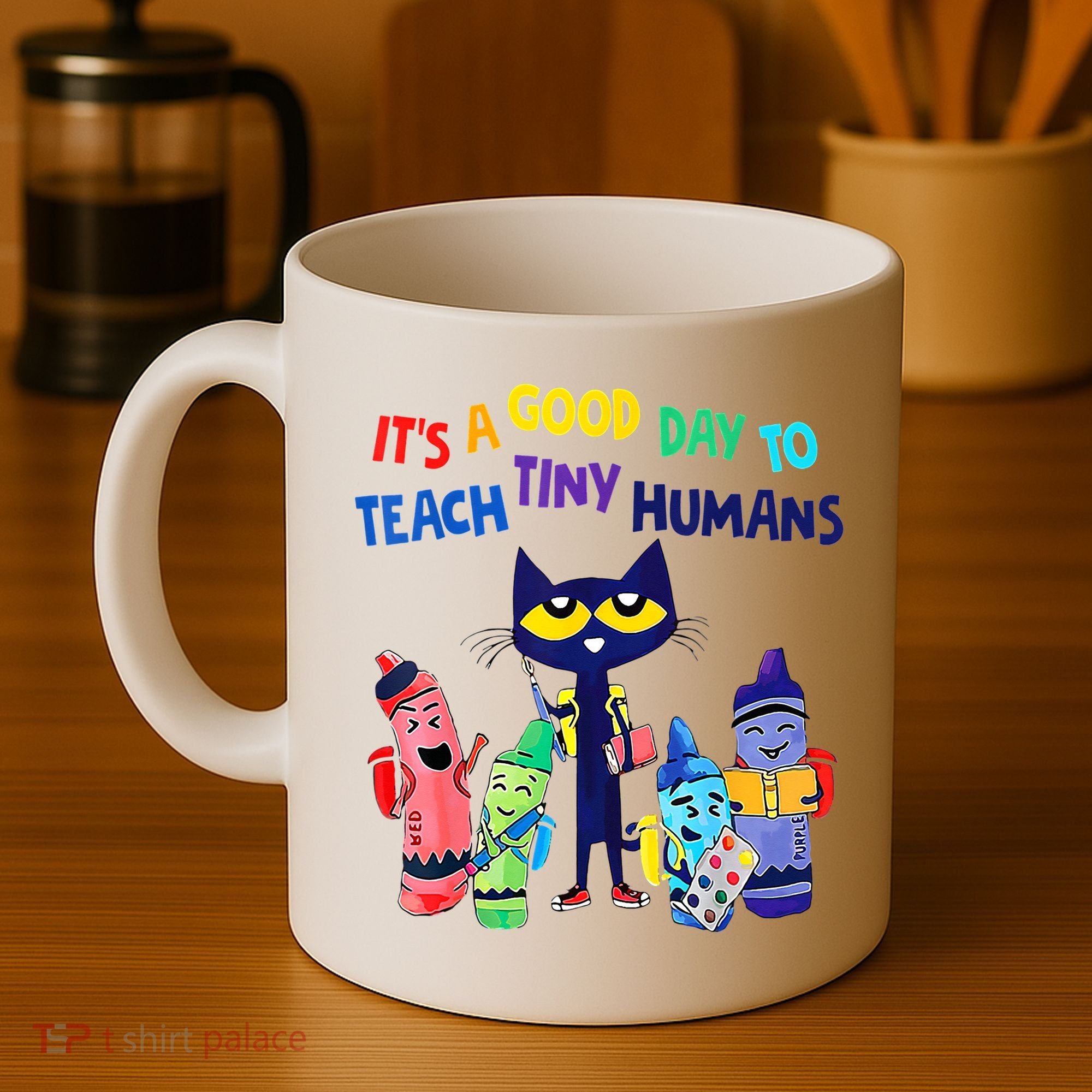 Teacher It's A Good Day To Teach Tiny Humans Coffee Mug