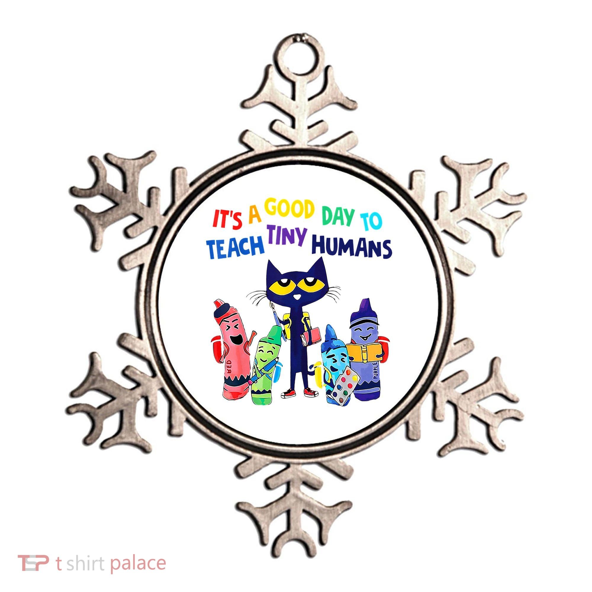 Teacher It's A Good Day To Teach Tiny Humans Ornament