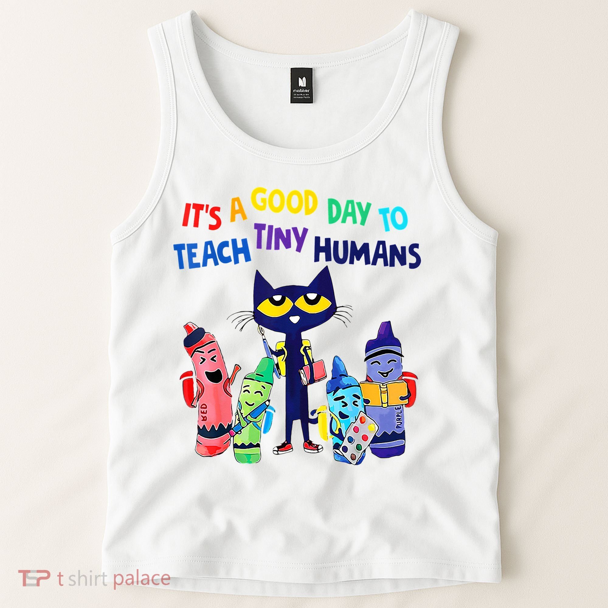 Teacher It's A Good Day To Teach Tiny Humans Tank Top