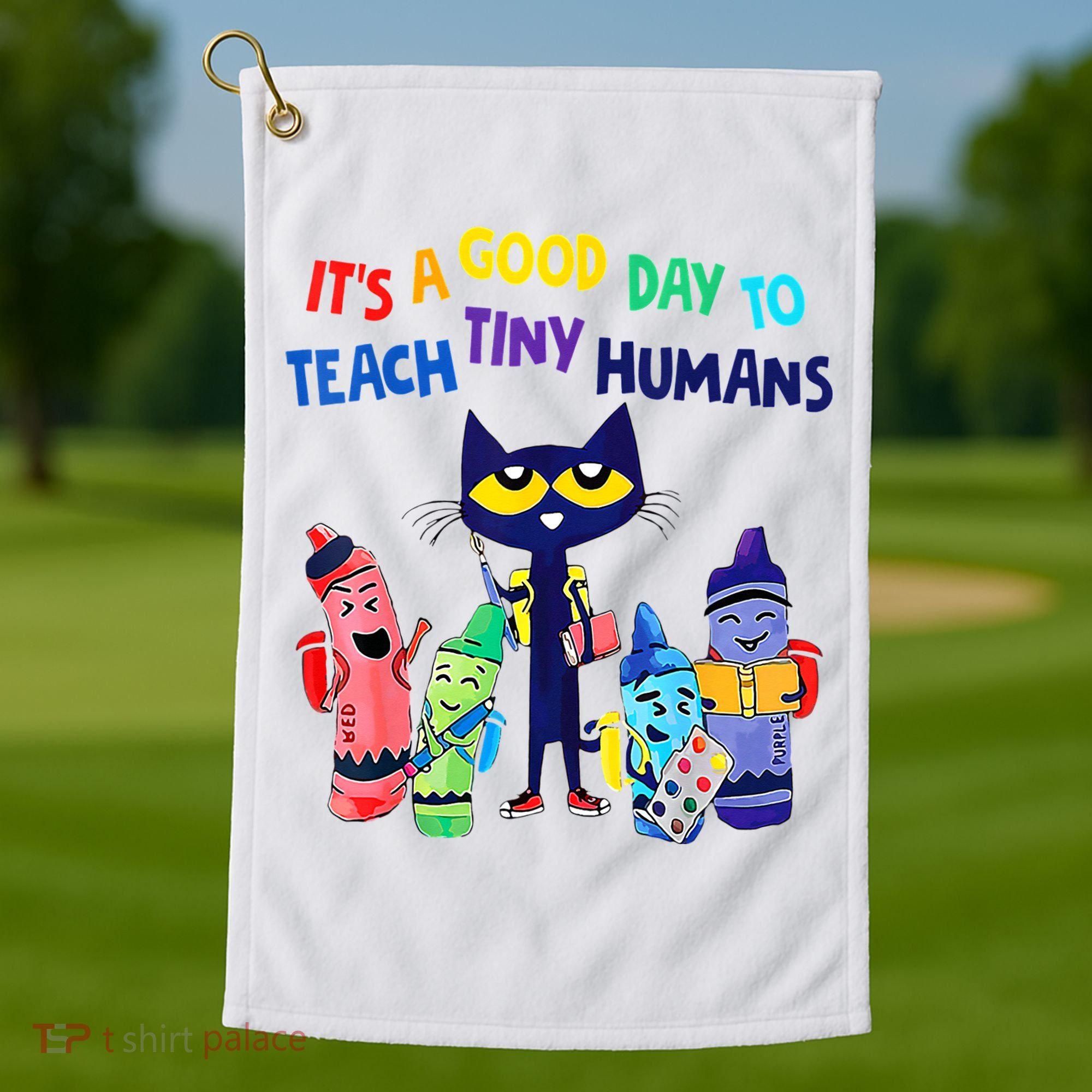 Teacher It's A Good Day To Teach Tiny Humans Golf Towel