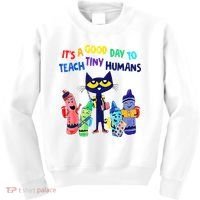 Teacher It's A Good Day To Teach Tiny Humans Kids Sweatshirt thumb 0