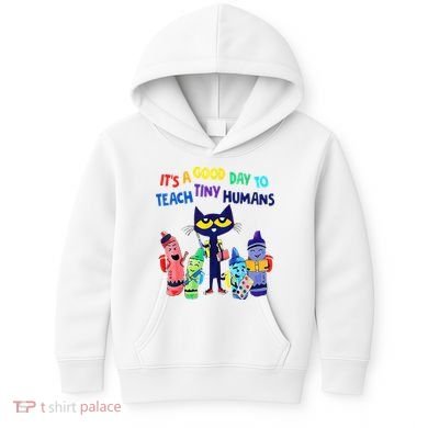 Teacher It's A Good Day To Teach Tiny Humans Kids Hoodie