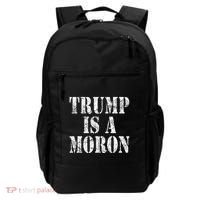 Trump Is A Moron Antitrump Dumb Stupid Idiot Backpack thumb 0