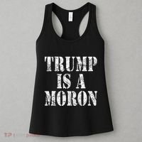 Trump Is A Moron Antitrump Dumb Stupid Idiot Women's Tank Top thumb 3