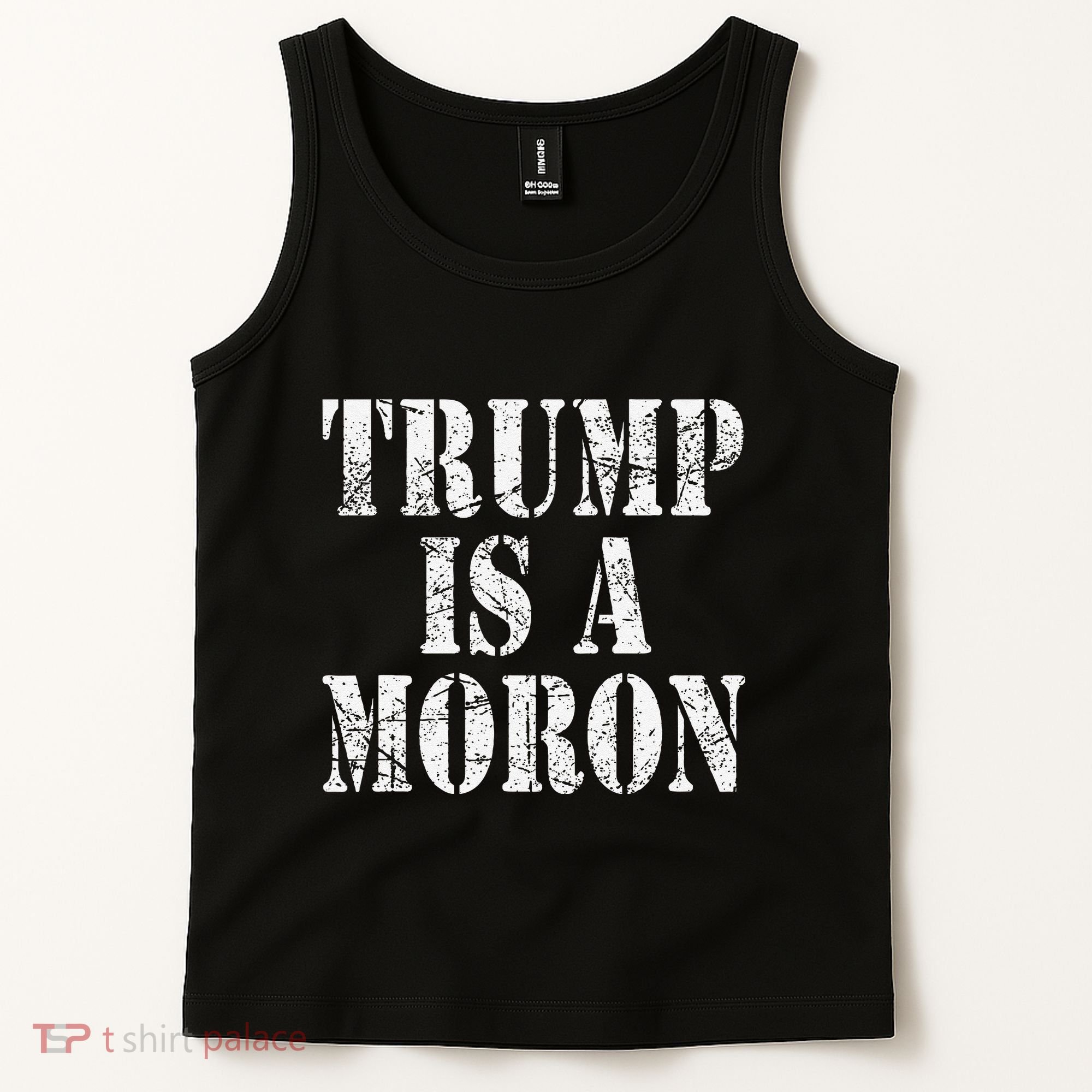 Trump Is A Moron Antitrump Dumb Stupid Idiot Tank Top
