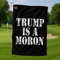 Trump Is A Moron Antitrump Dumb Stupid Idiot Golf Towel thumb 1