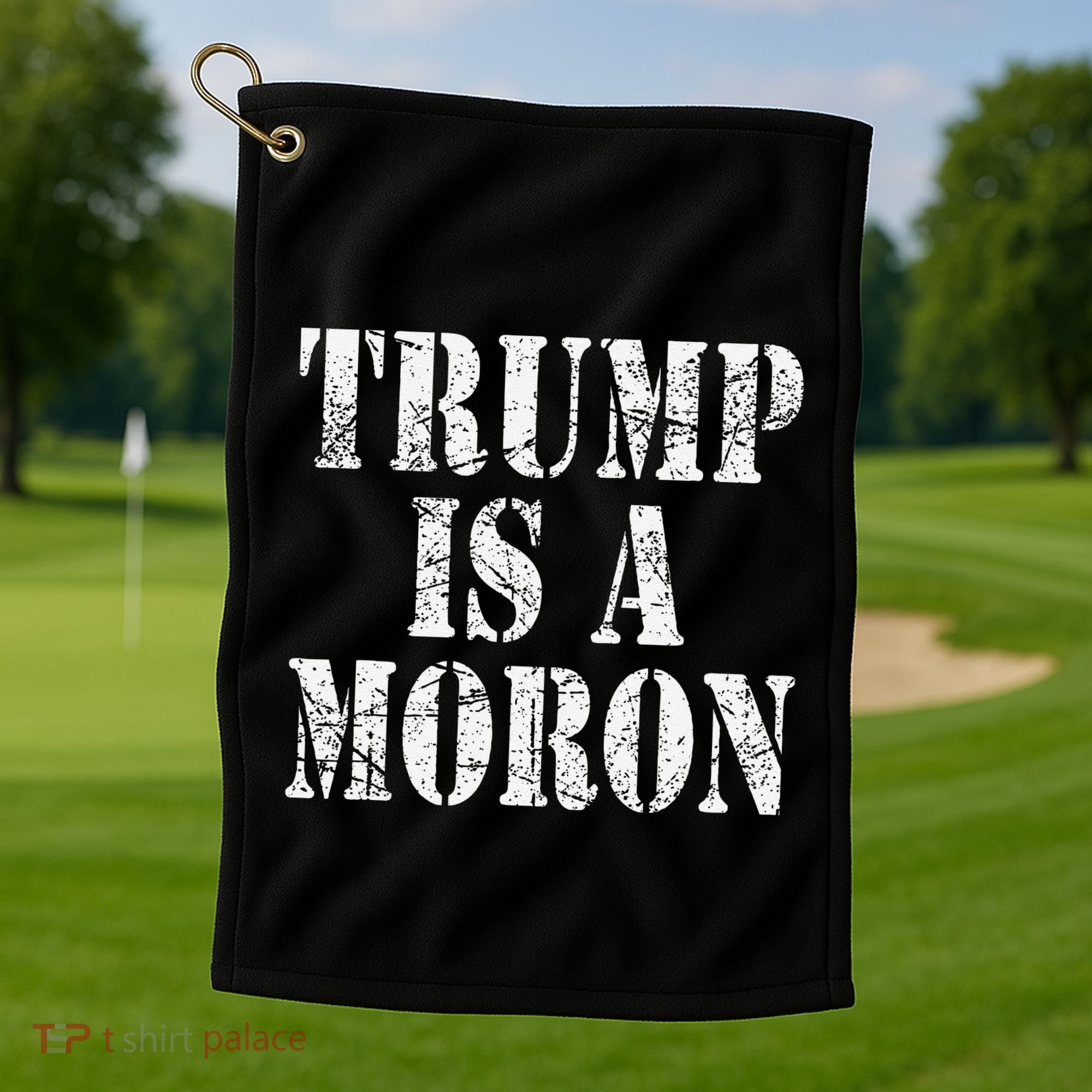 Trump Is A Moron Antitrump Dumb Stupid Idiot Golf Towel