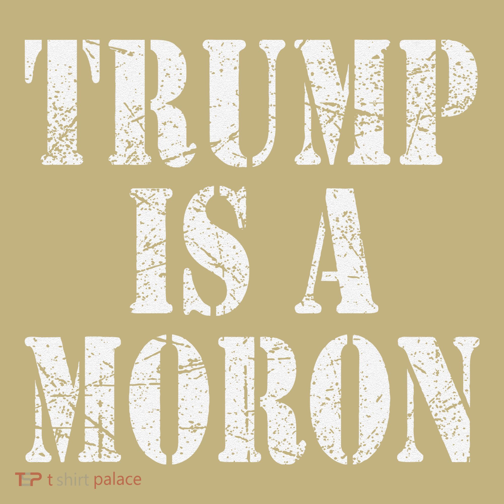 Trump Is A Moron Antitrump Dumb Stupid Idiot Sweatshirt