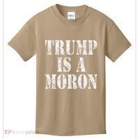 Trump Is A Moron Antitrump Dumb Stupid Idiot Kids T-Shirt thumb 0