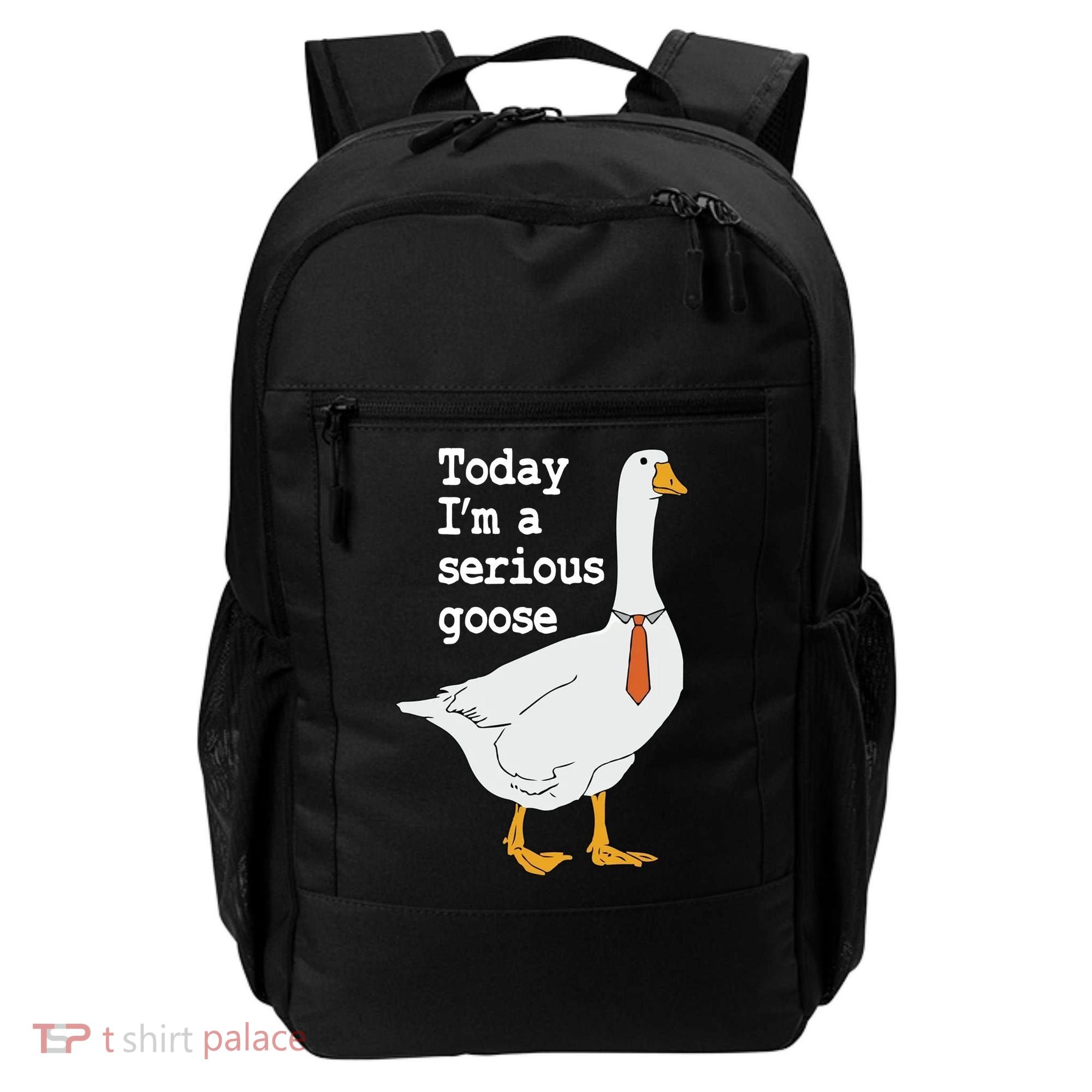 Today Im A Serious Goose Silly Humor Backpack