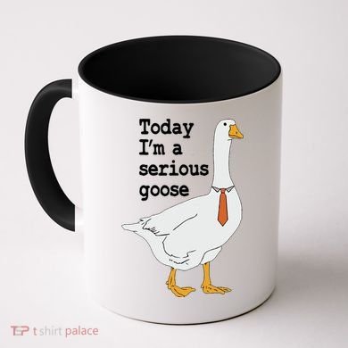 Today Im A Serious Goose Silly Humor Coffee Mug