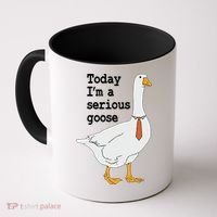 Today Im A Serious Goose Silly Humor Coffee Mug thumb 0