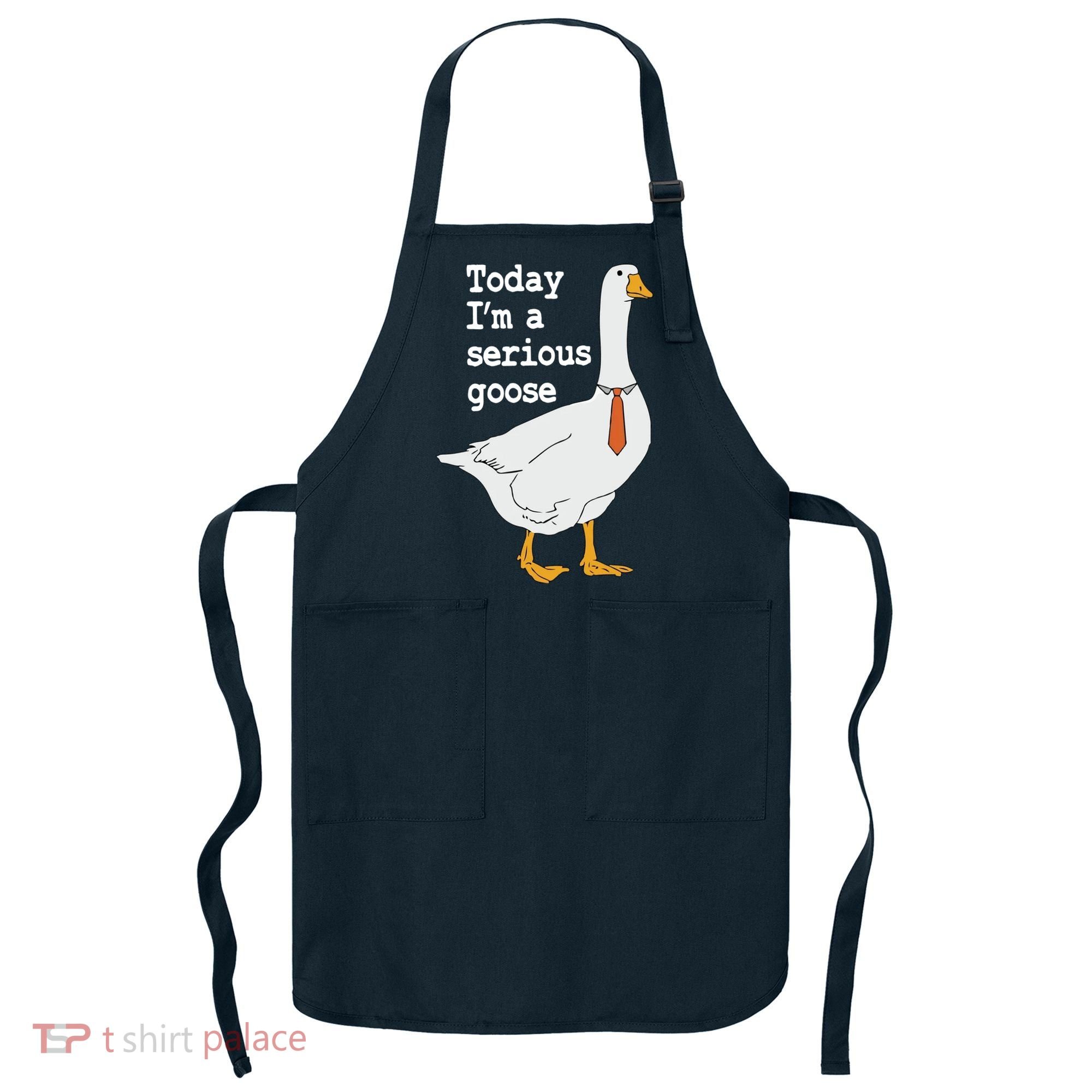 Today Im A Serious Goose Silly Humor Apron