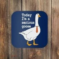 Today Im A Serious Goose Silly Humor Coaster thumb 0
