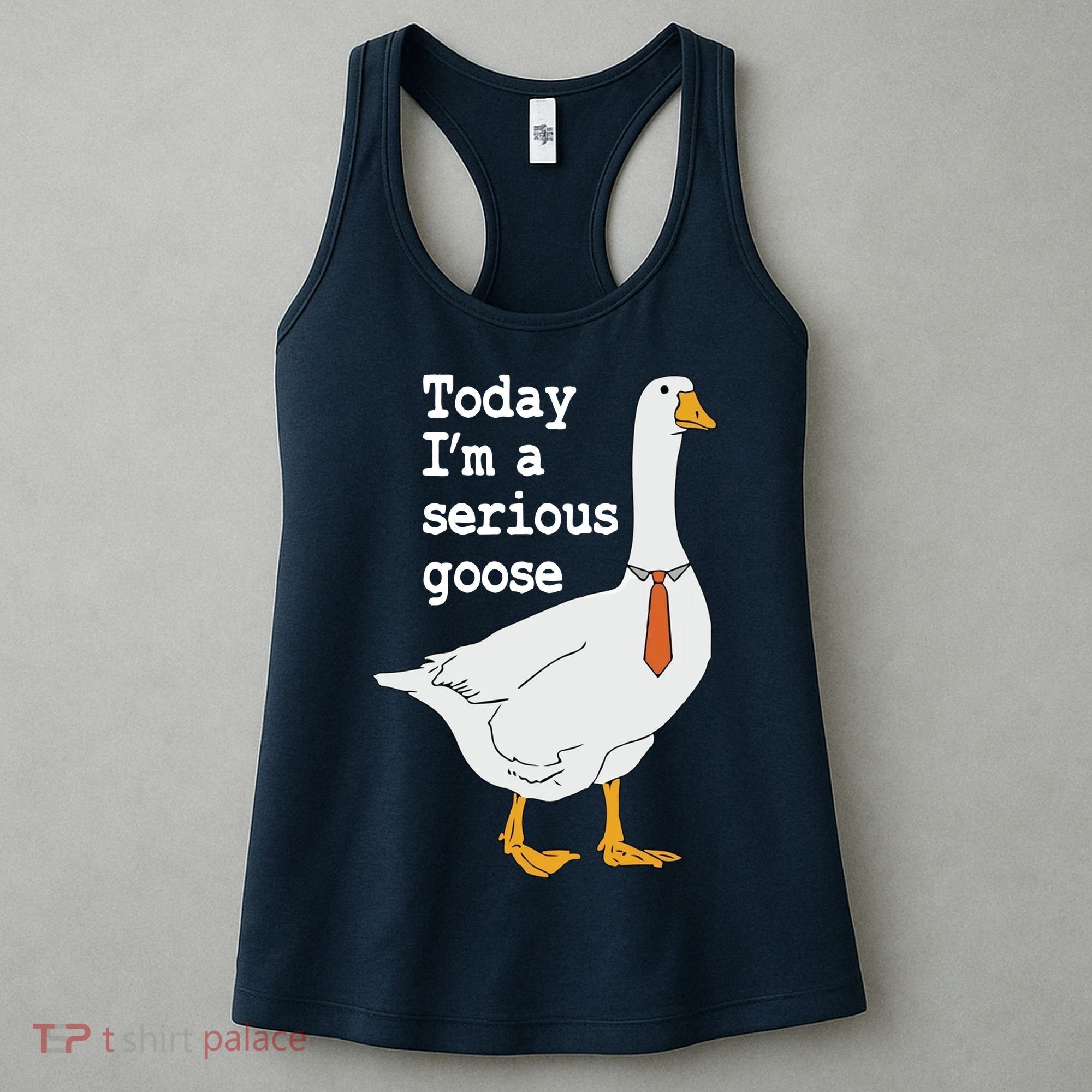 Today Im A Serious Goose Silly Humor Women's Tank Top