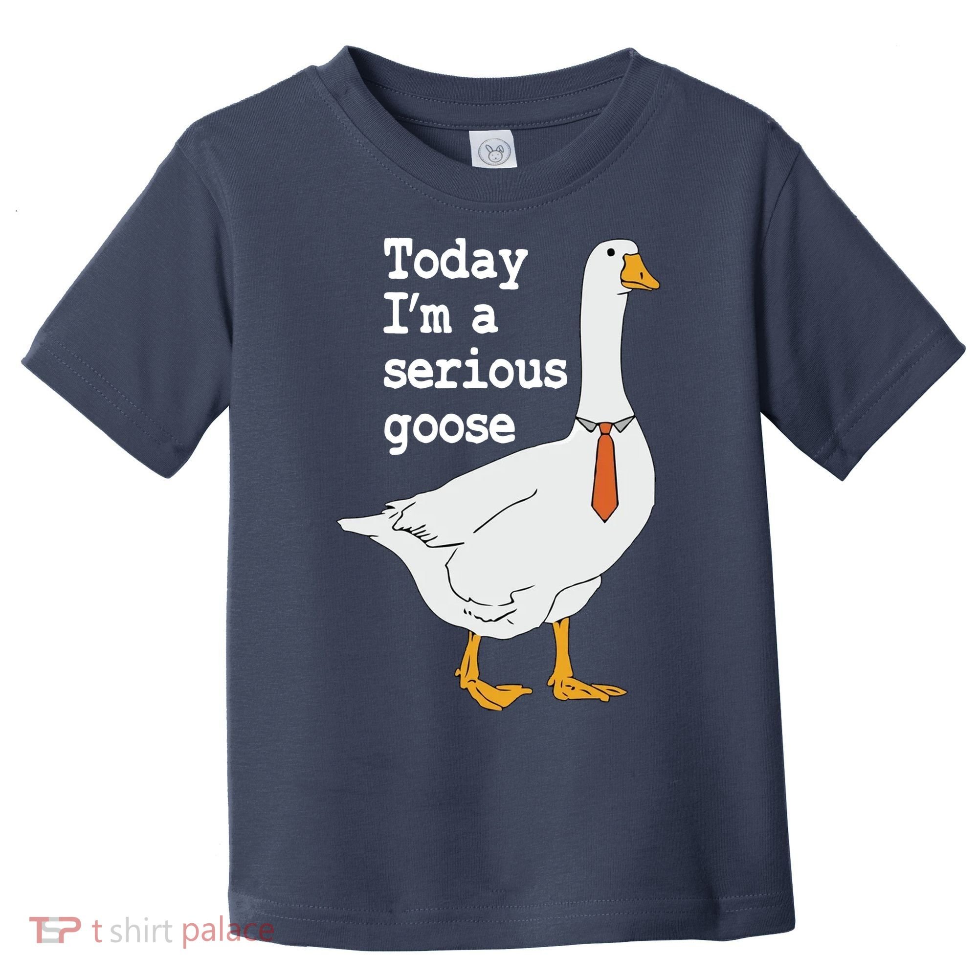 Today Im A Serious Goose Silly Humor Toddler T-Shirt