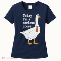 Today Im A Serious Goose Silly Humor Women's T-Shirt thumb 0