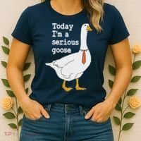 Today Im A Serious Goose Silly Humor Women's T-Shirt thumb 2