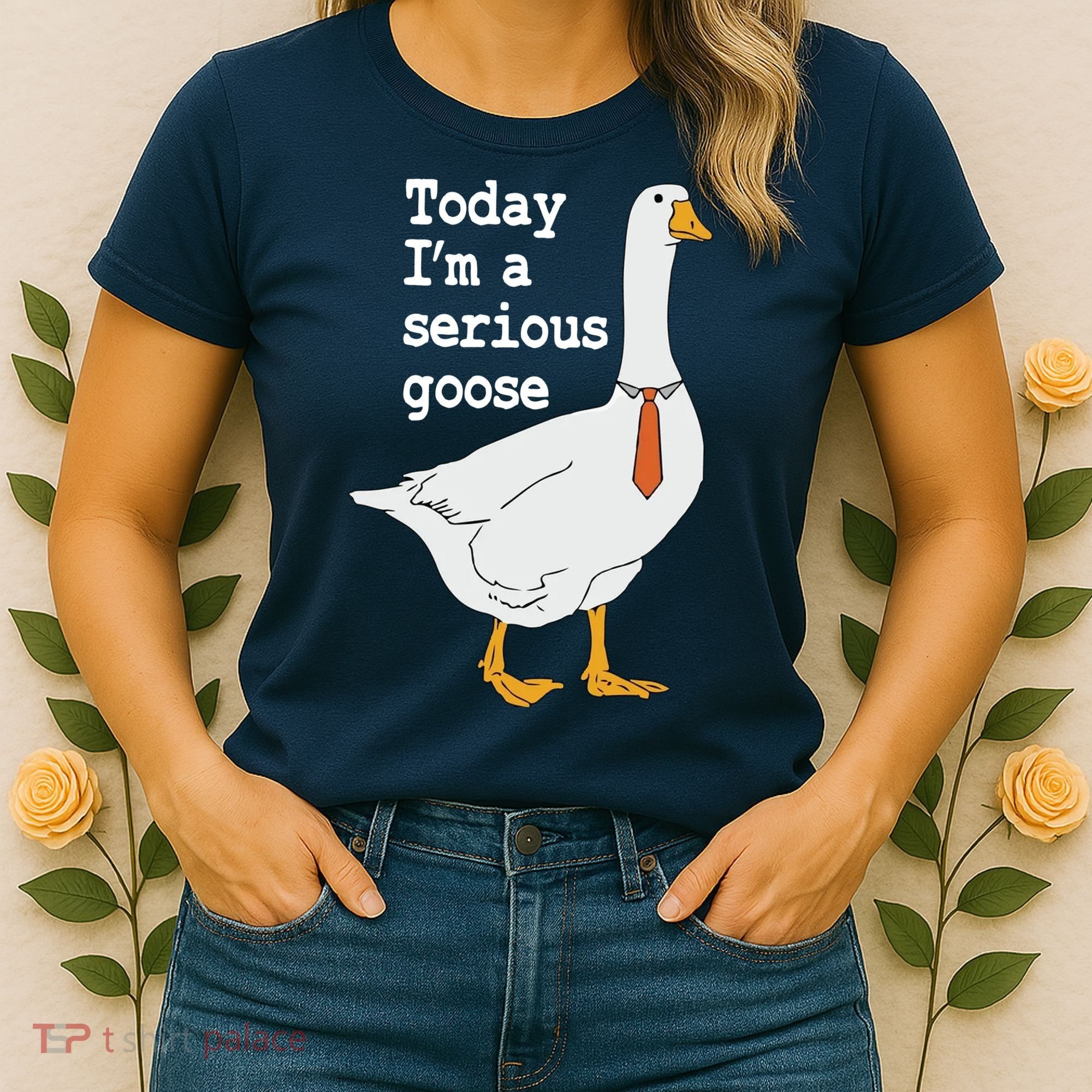 Today Im A Serious Goose Silly Humor Women's T-Shirt