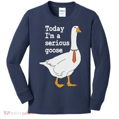 Today Im A Serious Goose Silly Humor Kids Long Sleeve Shirt