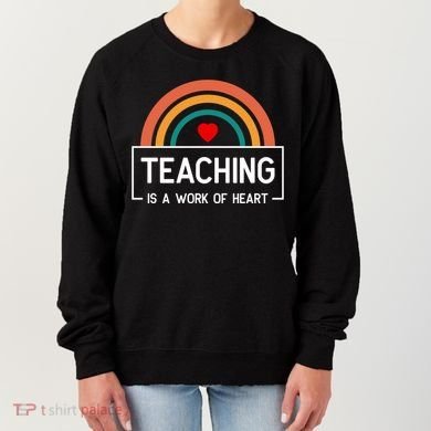 Teaching Is A Work Of Heart Rainbow Women's Sweatshirt