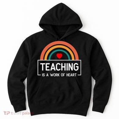 Teaching Is A Work Of Heart Rainbow Hoodie