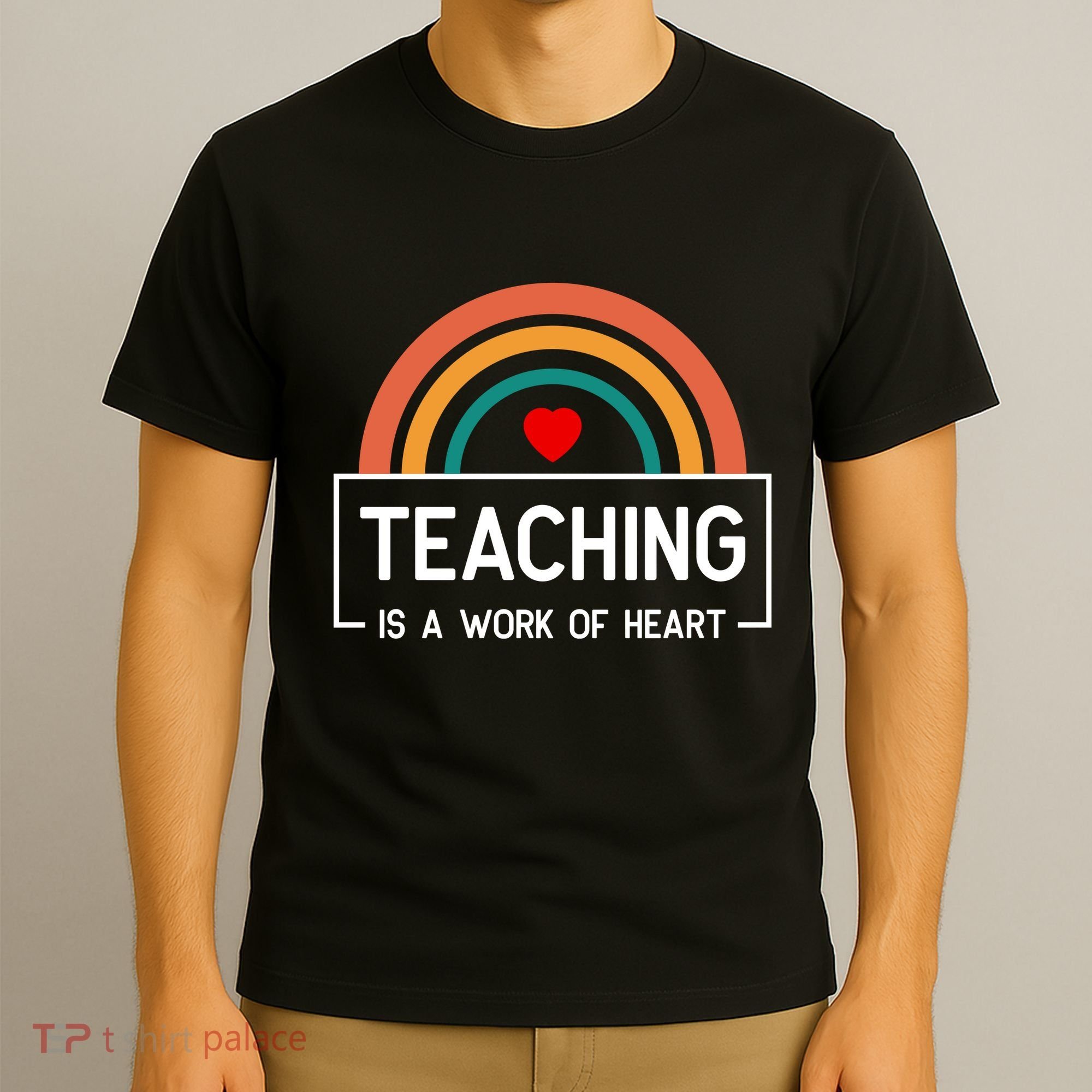 Teaching Is A Work Of Heart Rainbow T-Shirt