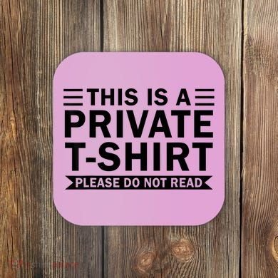 This Is A Private Please Do Not Read Coaster