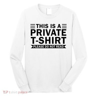 This Is A Private Please Do Not Read Long Sleeve Shirt