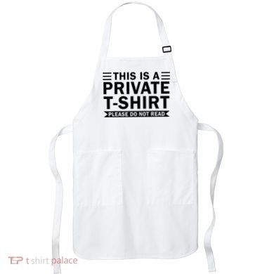 This Is A Private Please Do Not Read Apron