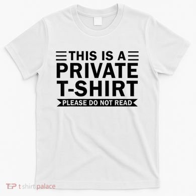 This Is A Private Please Do Not Read T-Shirt