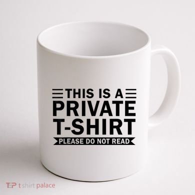 This Is A Private Please Do Not Read Coffee Mug back