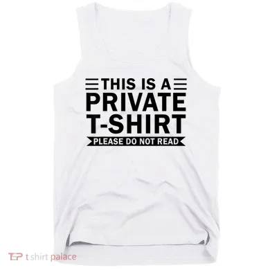 This Is A Private Please Do Not Read Tank Top