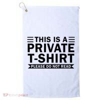 This Is A Private Please Do Not Read Golf Towel thumb 0