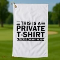 This Is A Private Please Do Not Read Golf Towel thumb 1