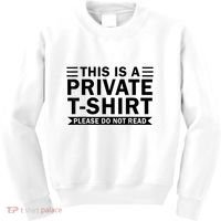 This Is A Private Please Do Not Read Kids Sweatshirt thumb 0